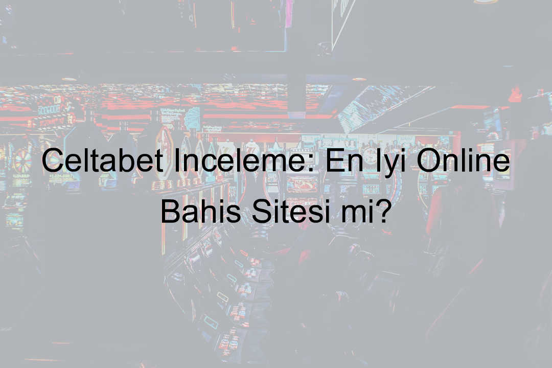 Celtabet İnceleme