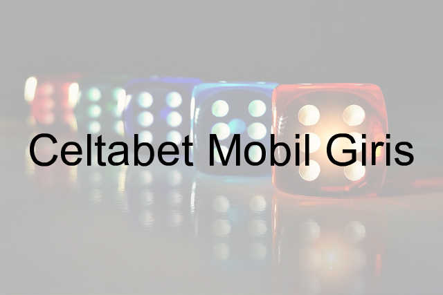 Celtabet mobil giriş