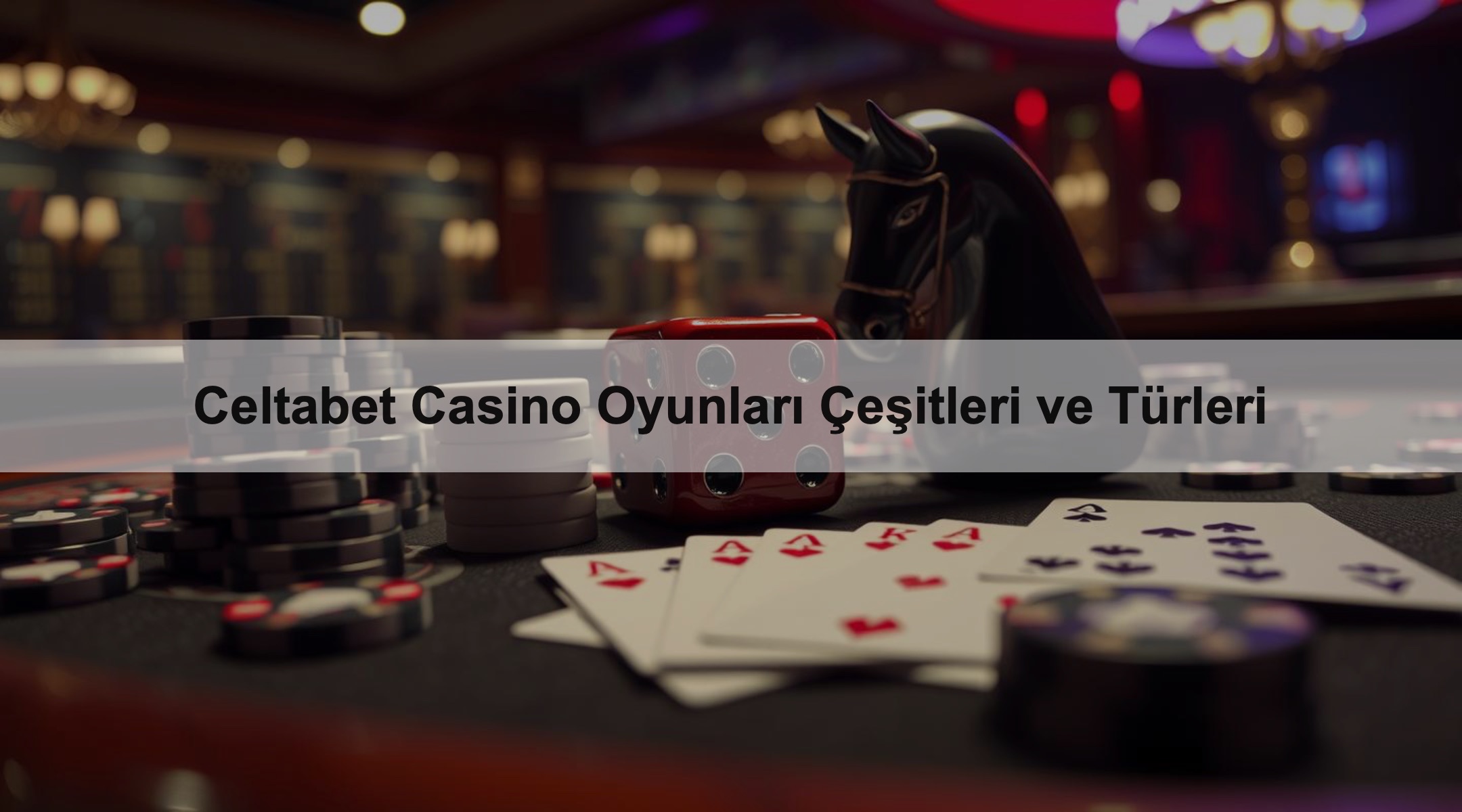 Celtabet Casino Oyunları Çeşitleri ve Türleri 1 Celtabet Casino Oyunları Çeşitleri ve Türleri